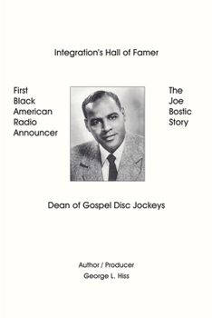 Paperback The Joe Bostic Story: First Black American Radio Announcer Book