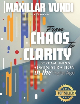 Paperback From Chaos to Clarity Streamlining Administration in the Digital Age Book