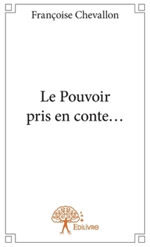 Paperback Le Pouvoir pris en conte... [French] Book