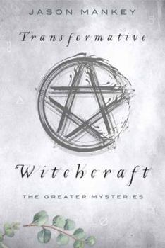 Paperback Transformative Witchcraft: The Greater Mysteries Book