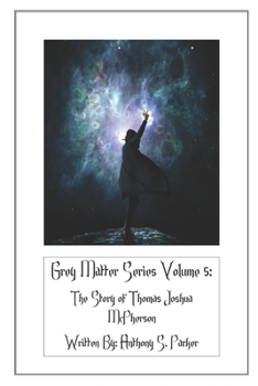 Paperback Grey Matter Series Volume 5: The Story of Thomas Joshua McPherson Book