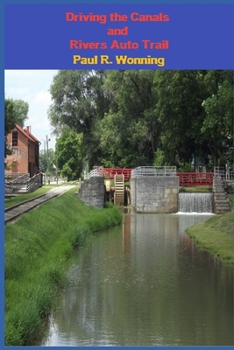 Paperback Driving the Canals and Rivers Auto Trail: A Southeastern Indiana Road Trip Book