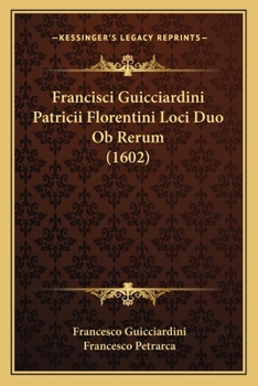 Paperback Francisci Guicciardini Patricii Florentini Loci Duo Ob Rerum (1602) [Latin] Book