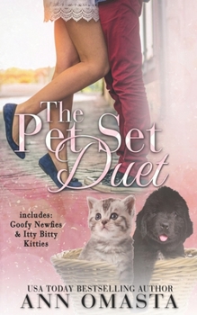 The Pet Set Duet: Goofy Newfies & Itty Bitty Kitties - Book  of the Pet Set