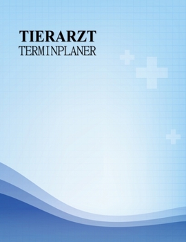 Tierarzt Praxisplaner Terminplaner: 2 Spalten pro Tag, 7-20 Uhr, 15-Minuten-Takt, Montag-Samstag, 1 Jahr, Wochenplaner für Praxis,Ausbildung,Beruf, ... für Notizen in der Physiot (German Edition)