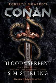 Paperback Conan - Blood of the Serpent: The All-New Chronicles of the Worlds Greatest Barbarian Hero Book