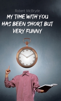 Hardcover My Time with You Has Been Short but Very Funny Book