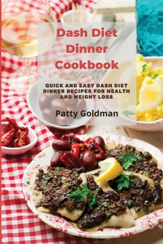 Dash Diet Dinner Recipes: Quick and Easy DASH Diet Dinner Recipes for Health and Weight Loss