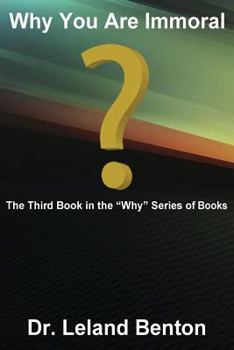 Paperback Why You Are Immoral: The Third Book in the ?Why? Series of Books Book