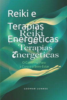 Reiki e Terapias Energéticas: O Caminho Para a Cura e o Bem-Estar (Portuguese Edition)
