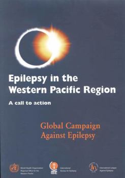 Epilepsy in the Western Pacific Region: A Call to Action: Global Campaign Against Epilepsy