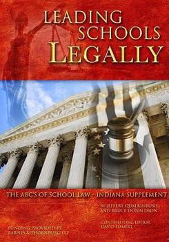 Hardcover Leading Schools Legally: The ABC's of School Law--Indiana Supplement Book