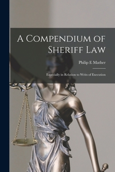 Paperback A Compendium of Sheriff Law: Especially in Relation to Writs of Execution Book