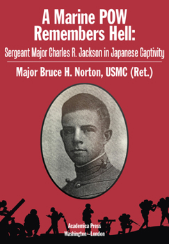 Hardcover A Marine POW Remembers Hell: Sergeant Major Charles R. Jackson in Japanese Captivity Book