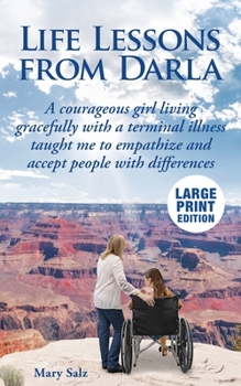 Paperback Life Lessons from Darla A courageous girl living gracefully with a terminal illness taught me to empathize and accept people with differences [Large Print] Book