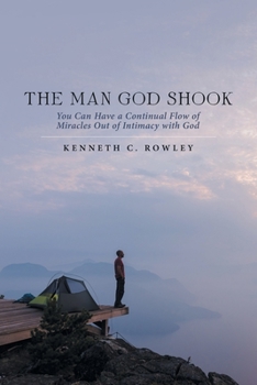 Paperback The Man God Shook: You Can Have a Continual Flow of Miracles out of Intimacy with God Book