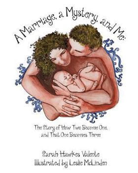 Paperback A Marriage, a Mystery, and Me: The Story of How Two Become One, and That One Becomes Three Book