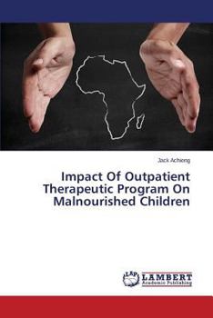 Paperback Impact Of Outpatient Therapeutic Program On Malnourished Children Book