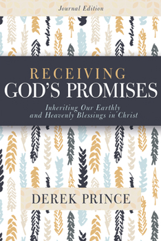 Receiving God’s Promises: Inheriting Our Earthly and Heavenly Blessings in Christ