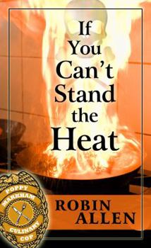 If You Can't Stand the Heat - Book #1 of the Poppy Markham: Culinary Cop Mystery