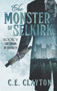 The Spark Of Divinity - Book #5 of the Monster of Selkirk