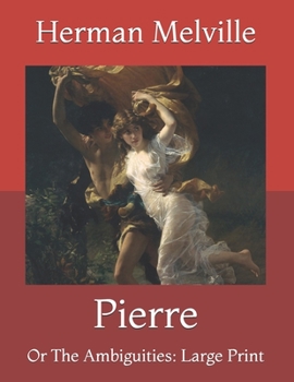 Paperback Pierre: Or The Ambiguities: Large Print Book