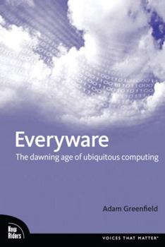 Paperback Everyware: The Dawning Age of Ubiquitous Computing Book
