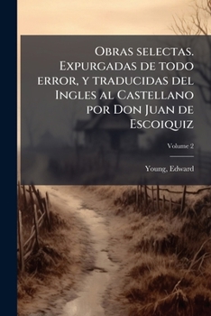 Obras selectas. Expurgadas de todo error, y traducidas del Ingles al Castellano por Don Juan de Escoiquiz Volume 2