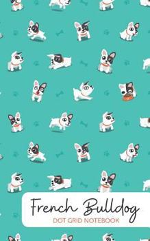 Paperback French Bulldog Dot Grid: 200 Page Notebook Book