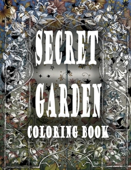 Paperback Secret Garden Coloring Book: A Coloring Book and Floral Adventure Book