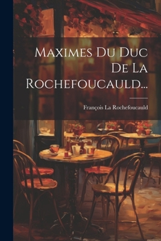 Paperback Maximes Du Duc De La Rochefoucauld... [French] Book