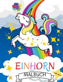 Einhorn Malbuch: 4-8 Jahre - Kinder Malbuch für Mädchen 4-8 Jahre - Einhorn Malbücher für Mädchen Prinzessin Kinder - Malbuch für Kinder 4-6 4-8 6-8 Kleinkinder