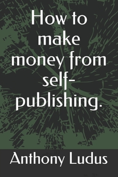 Paperback How to make money from self-publishing. Book