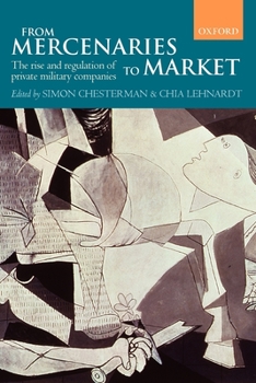 Paperback From Mercenaries to Market the Rise and Regulation of Private Military Companies (Paperback) Book