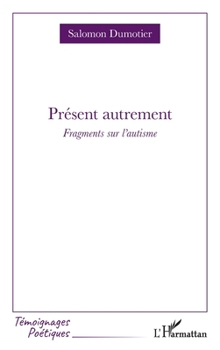 Paperback Présent autrement: Fragments sur l'autisme [French] Book