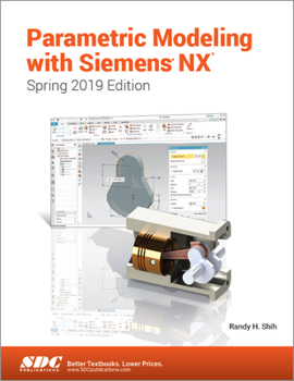 Paperback Parametric Modeling with Siemens Nx (Spring 2019 Edition) Book