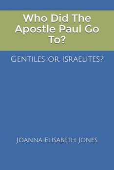 Who Did The Apostle Paul Go To? Gentiles or Israelites?