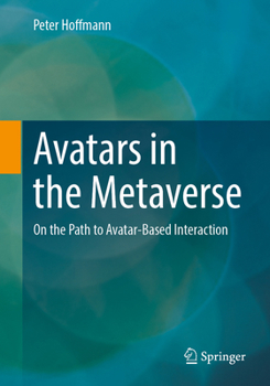 Paperback Avatars in the Metaverse: On the Path to Avatar-Based Interaction Book