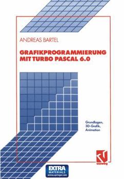 Paperback Grafikprogrammierung Mit Turbo Pascal 6.0: Grundlagen, 3d-Grafik, Animation [German] Book
