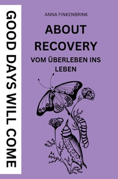 Hardcover About Recovery: Good Days Will Come: Vom Überleben ins Leben [German] Book