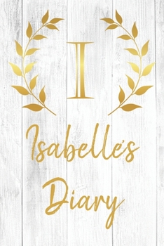 Paperback Isabelle's Diary: Personalized Diary for Isabelle / Journal / Notebook - I Monogram Initial & Name - Great Christmas or Birthday Gift Book