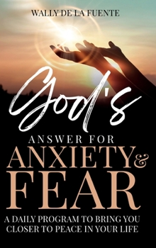 Hardcover God's Answer for Anxiety & Fear: A Daily Program to Bring You Closer to Peace in Your Life Book