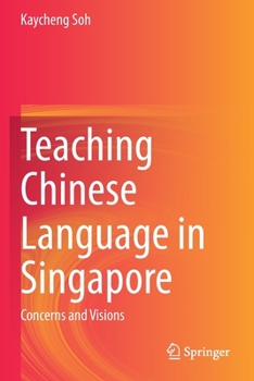 Paperback Teaching Chinese Language in Singapore: Concerns and Visions Book