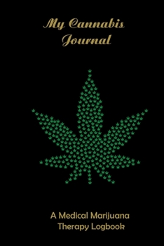 My Cannabis Journal: A Medical / Recreational Marijuana Journal. A great Logbook for noting down your cannabis usage. Our Marijuana notebook is ... to the medical and contains over 150 pages.