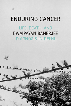 Paperback Enduring Cancer: Life, Death, and Diagnosis in Delhi Book