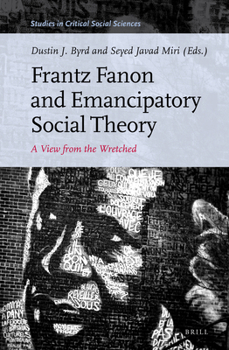 Hardcover Frantz Fanon and Emancipatory Social Theory: A View from the Wretched Book