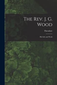 Paperback The Rev. J. G. Wood; His Life and Work Book