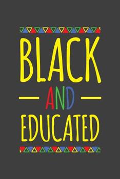 Black And Educated: Black History 6x9 120 Page Notebook