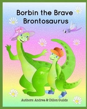 Paperback Borbin the Brave Brontosaurus Book