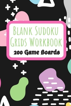 Paperback Blank Sudoku Grids Workbook Game Boards: Two Blank Grids per Page Keep your Favorite Puzzles Organized with a Place to write the Puzzle Source Abstrac Book